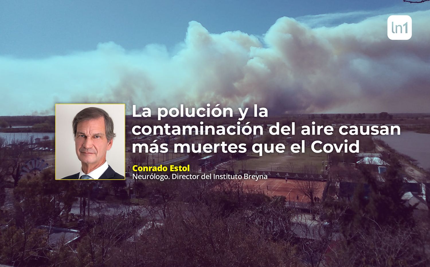 Ecocidio en el Delta: "La polución y la contaminación del aire causan más muertes que el Covid", afirmó Conrado Estol